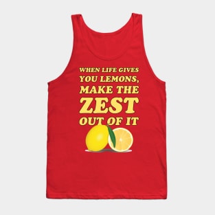 When life gives you lemons, make the zest out of it - cool and funny lemon pun Tank Top